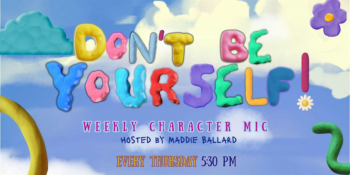 Don’t Be Yourself! - Weekly Character Comedy Open Mic | Event in Los Angeles | AllEvents