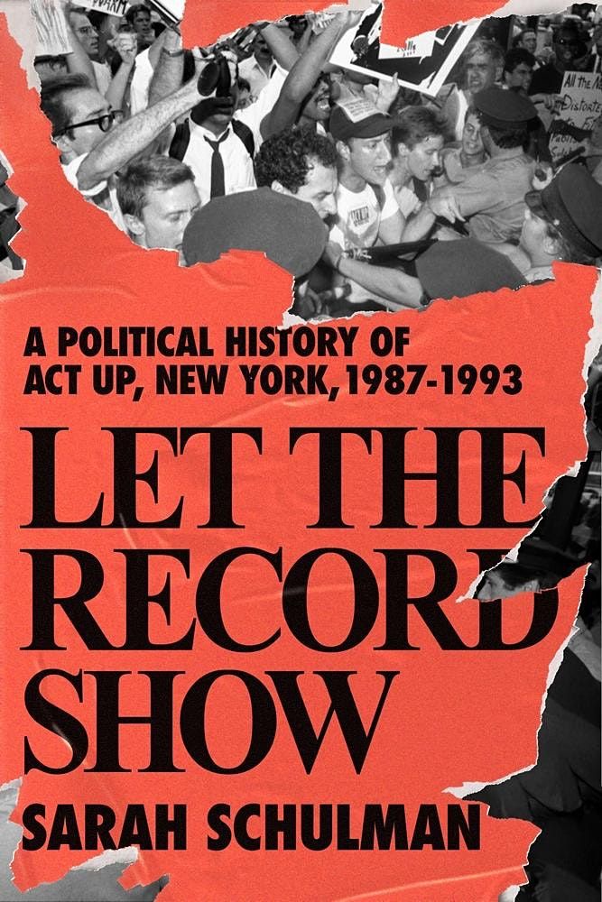 Let The Record Show A Political History Of Act Up New York Sarah Schulman June 14 21 Online Event Allevents In