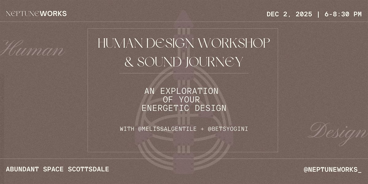 Human Design Workshop & Sound Journey | Neptune Works, 2 December | Event in Scottsdale | AllEvents