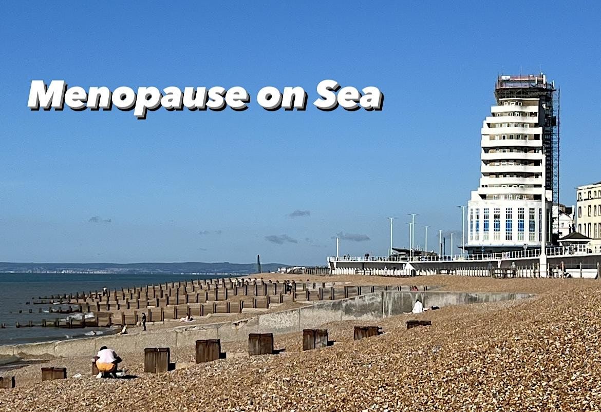Menopause on Sea 3, The Good Place, Hastings, 30 November 2023