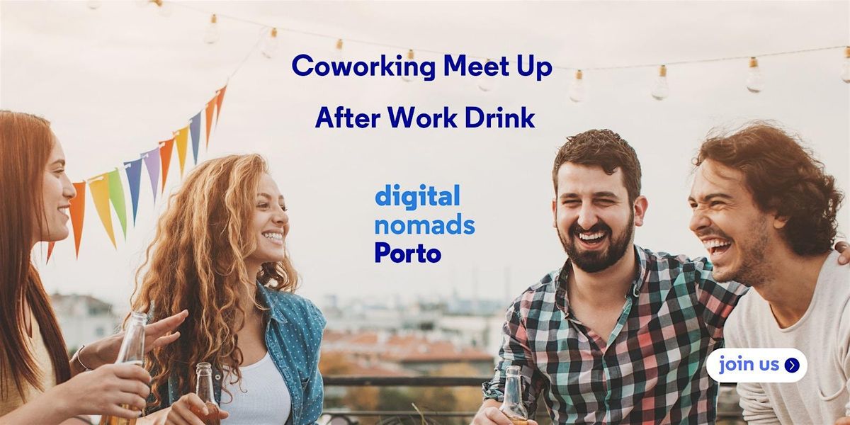 After Work Drinks 3/12- Digital Nomads Porto, 3 December | Event in Porto | AllEvents