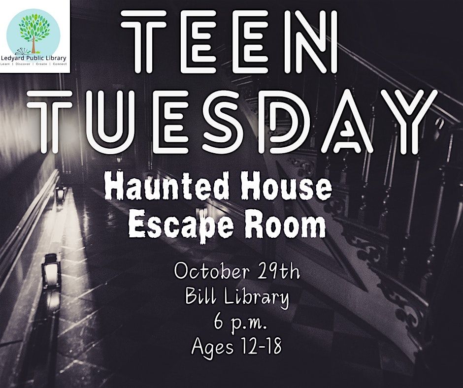 Teen Tuesday: Haunted House Escape Room, 718 Colonel Ledyard Hwy, 29 ...