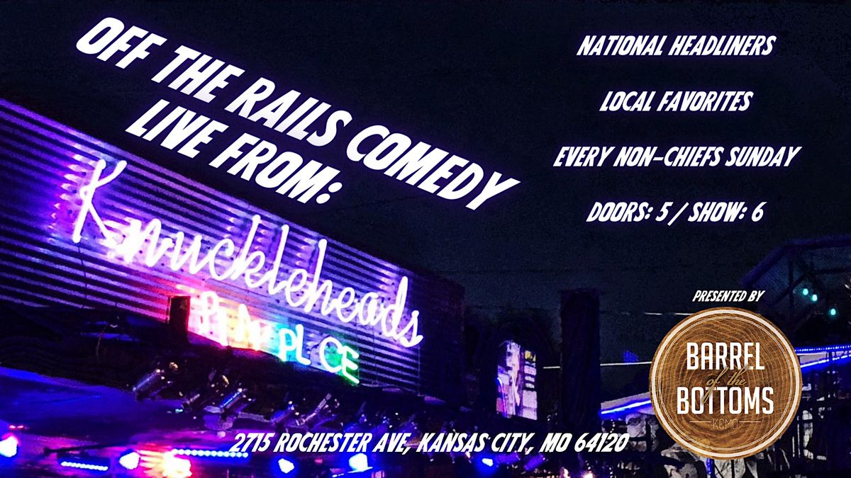 Off The Rails Comedy (Live from Knuckleheads Every Sunday