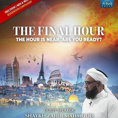 The Final Hour with Shaykh Zahir Mahmood! FREE in LONDON