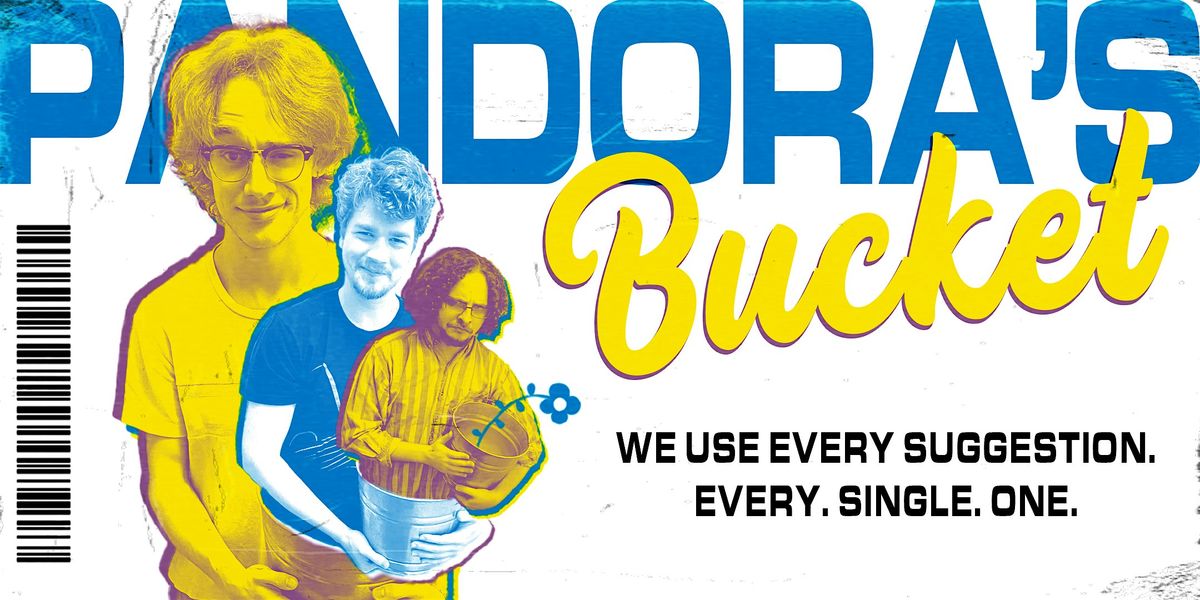 Pandora's Bucket: Improvisers use every suggestion. Every. Single. One. | Event in Austin | AllEvents