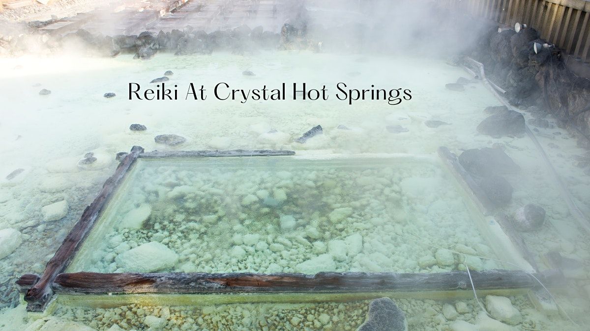 Reiki at Crystal Hot Springs, Crystal Hot Springs, Honeyville, July 31