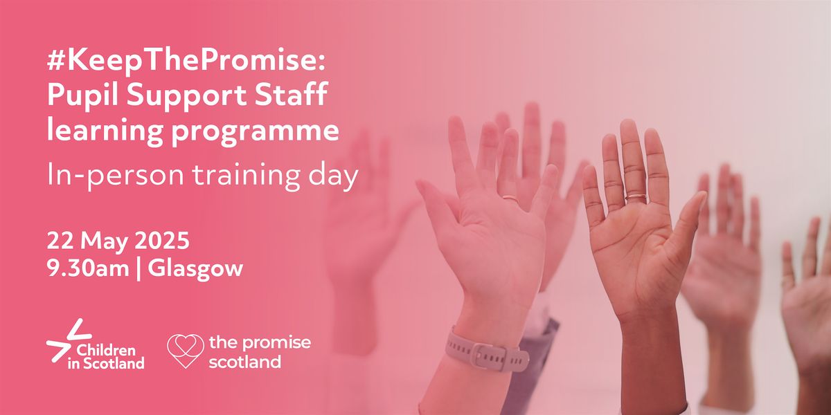 #KeepThePromise Pupil Support Staff training day, 22 May | Event in Glasgow | AllEvents