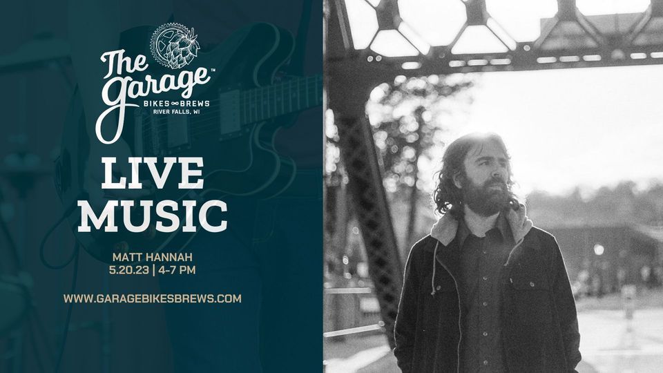 Live Music featuring Matt Hannah, The Garage Bikes + Brews, River Falls, May 20 2023 AllEvents.in