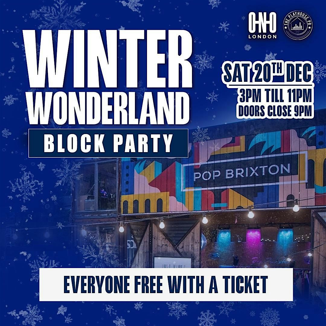 WINTER WONDERLAND  BLOCK PARTY (EVERYONE FREE WITH A TICKET), 20 December | Event in London | AllEvents