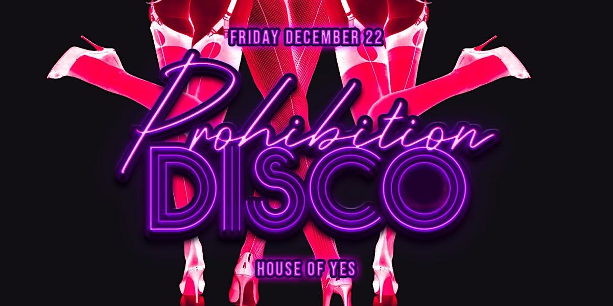 PROHIBITION DISCO · In Flagranti, House of Yes, Brooklyn, December 22