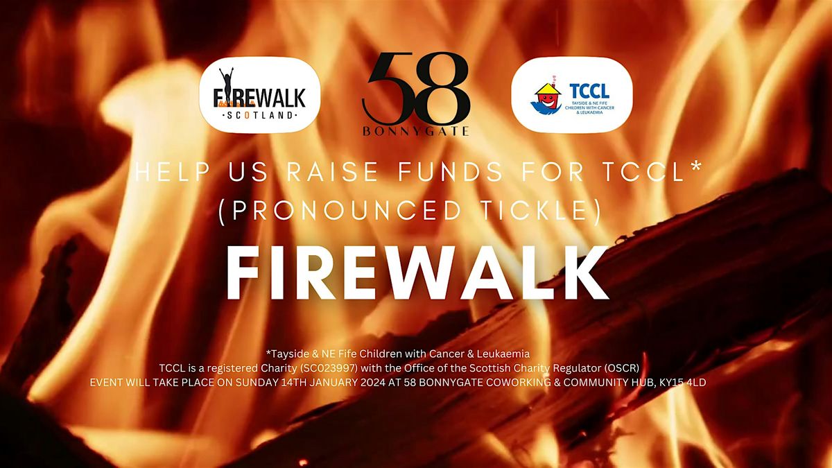 FIREWALK INTO 2024 for TCCL, 58 Bonnygate, Cupar, January 14 2024