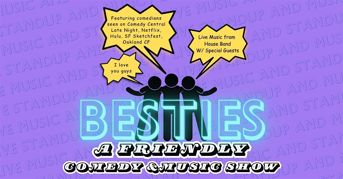 BESTIES: A FRIENDLY COMEDY AND MUSIC SHOW | Event in San Francisco | AllEvents
