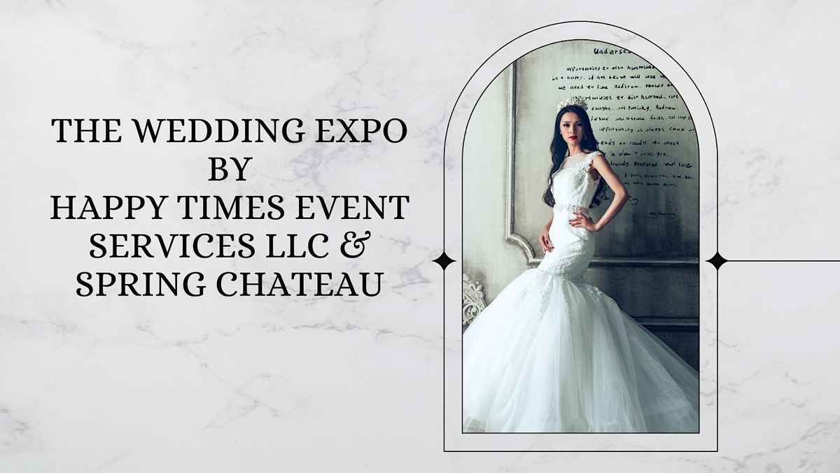 The Wedding Expo By Happy Times Event Services & Spring Chateau, Spring ...