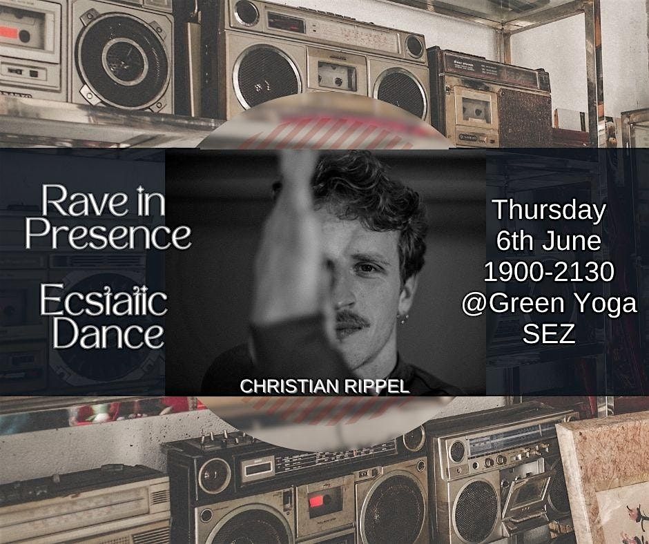 Rave in Presence - Ecstatic Dance w\\~ Christian Rippel @SEZ, Green ...