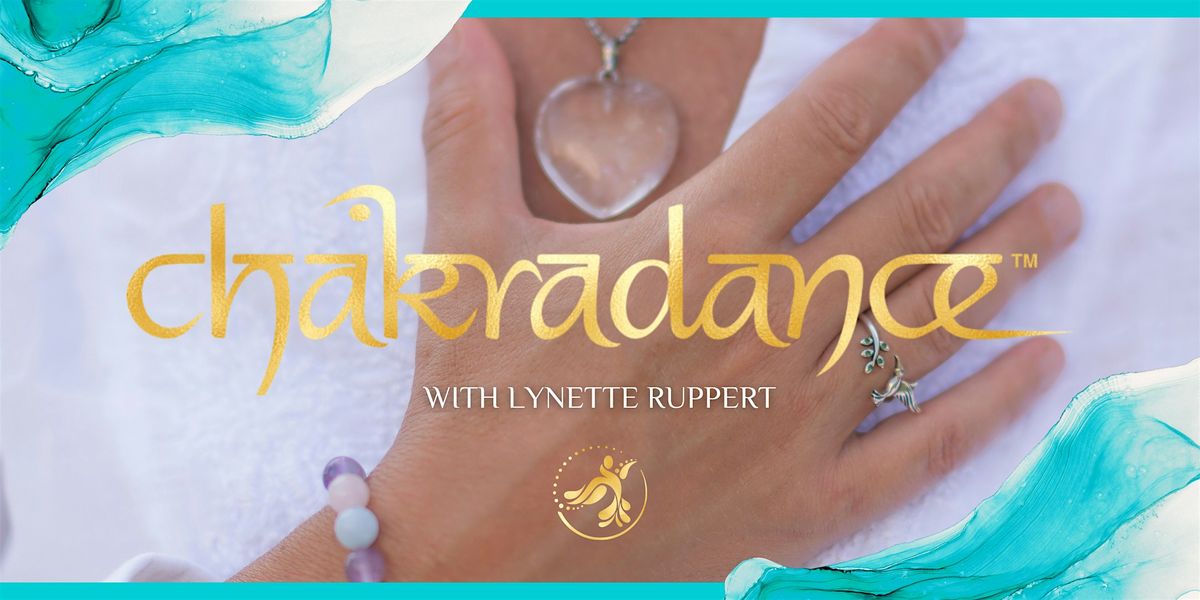 FREEDOM: An Introduction to Chakradance™ with Lynette Ruppert, The ...