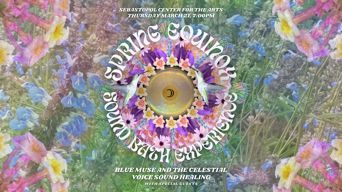 Spring Equinox Sound Bath Experience!, Sebastopol Center For the Arts ...