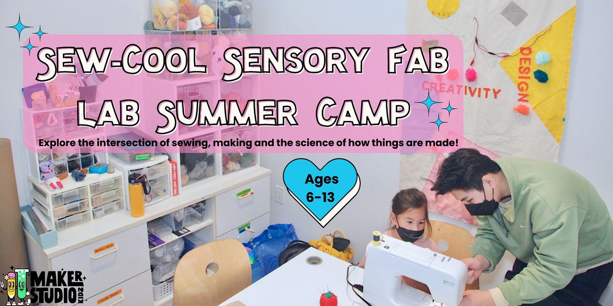 SewCool Sensory Fab Lab Summer Camp, 600a Octavia St, San Francisco