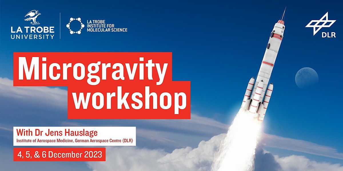 2nd Annual LIMS / DLR Microgravity workshop, La Trobe University, The ...