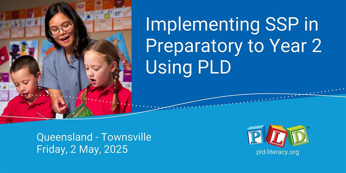 Implementing SSP in Preparatory to Year 2 Using PLD - May 2025 (Townsville) | Event in Townsville | AllEvents