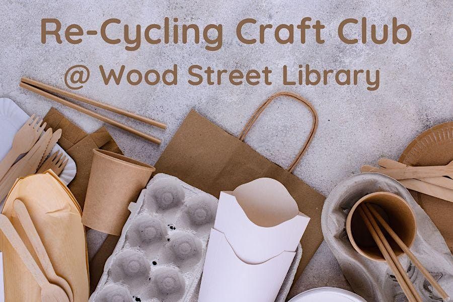 Re-Cycling Craft Club @ Wood Street Library | Event in London | AllEvents