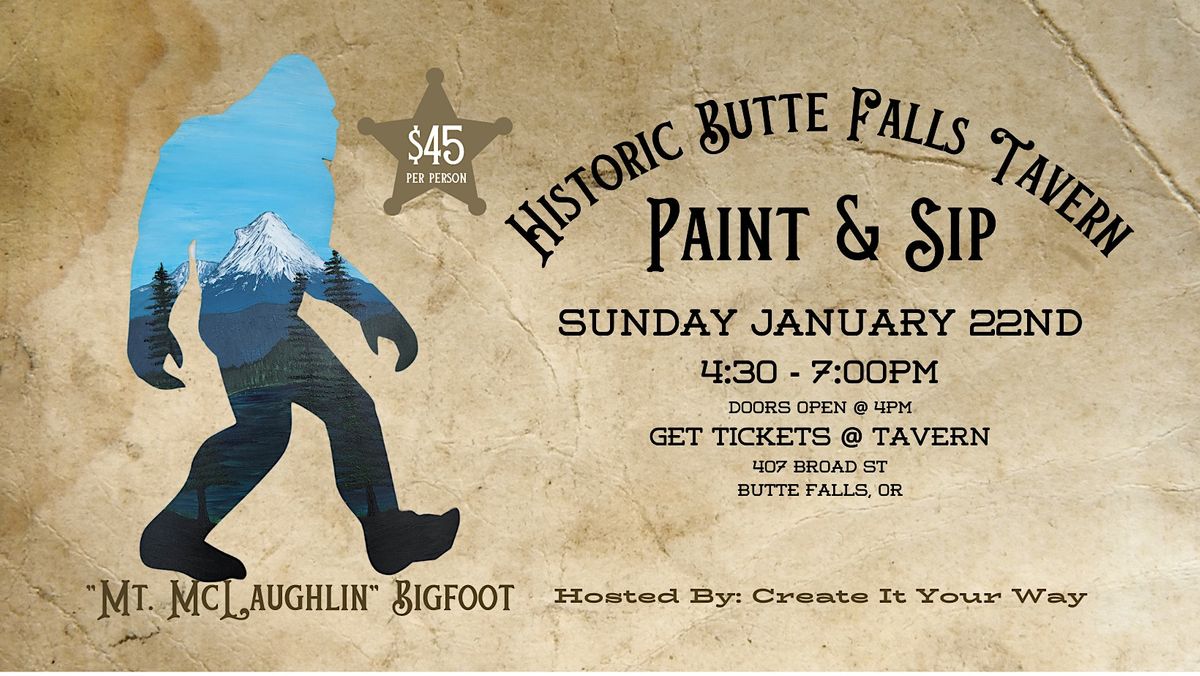 Paint and Sip Historic Butte Falls Tavern "Mt. McLaughlin Bigfoot