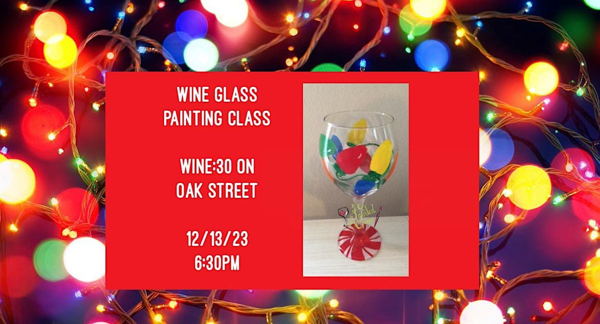 Wine Glass Painting Class held at Wine30 on 12/13, Wine30 on Oak St