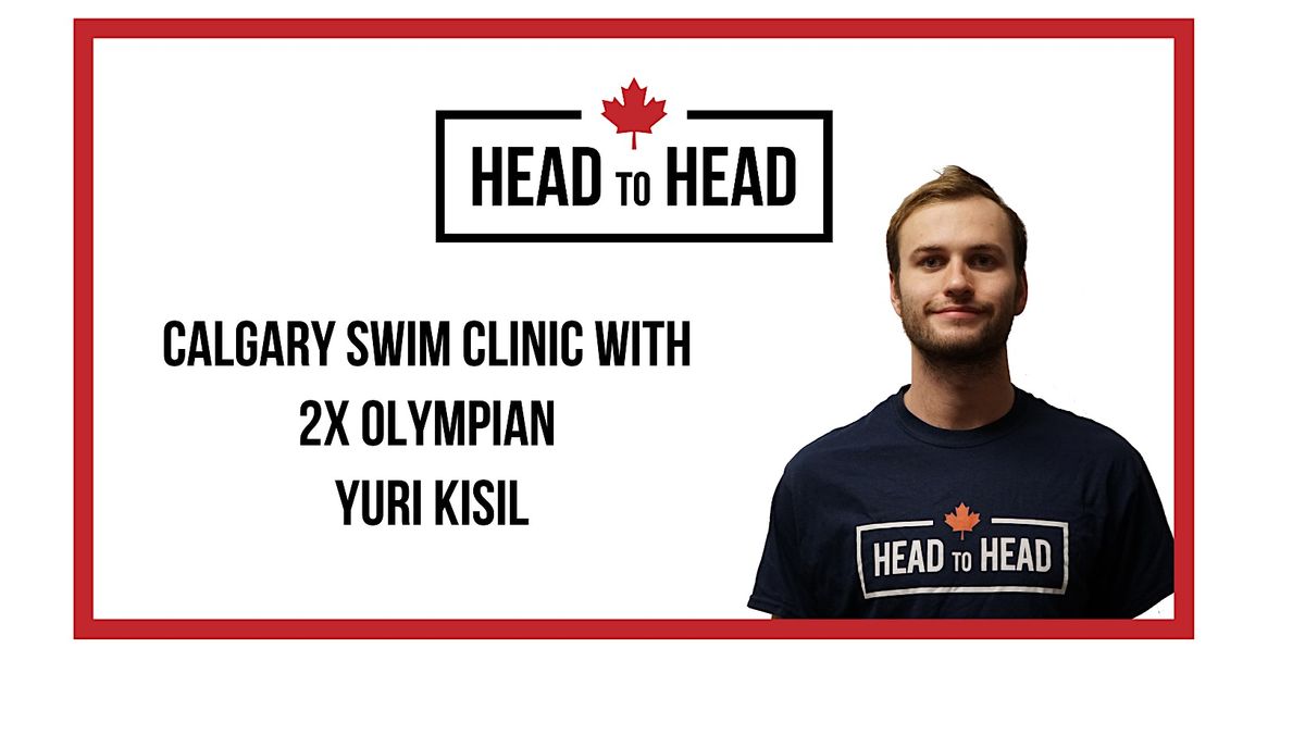 Calgary Head to Head Swim Clinic with 2X Olympian Yuri Kisil!, Melcor