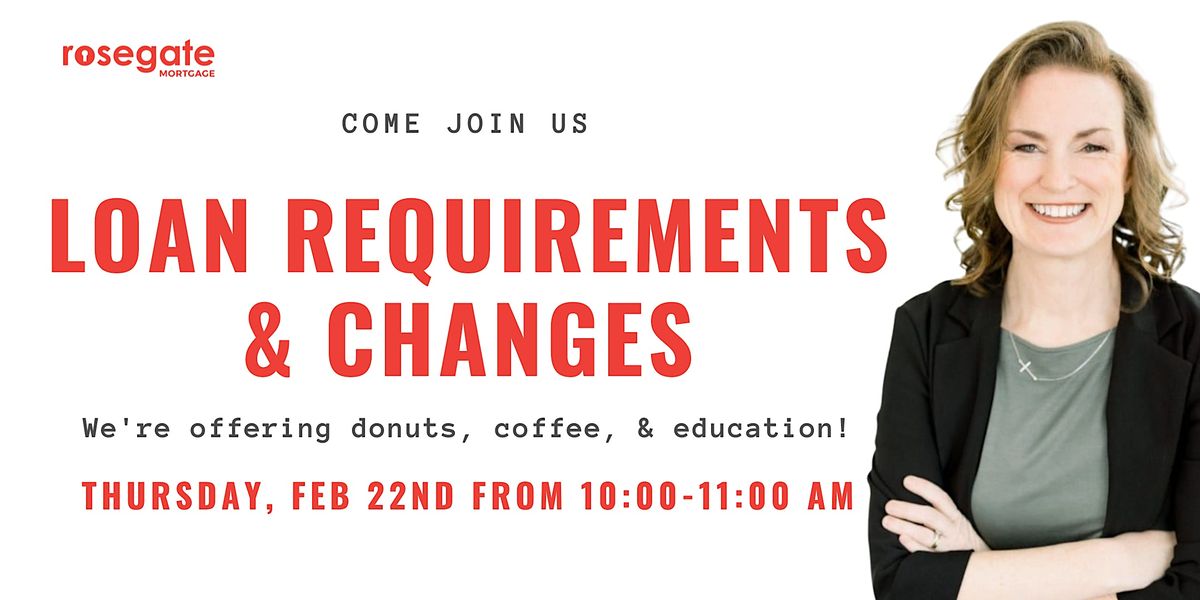 Loan requirements & changes in VA, FHA, and Conventional Loans, The