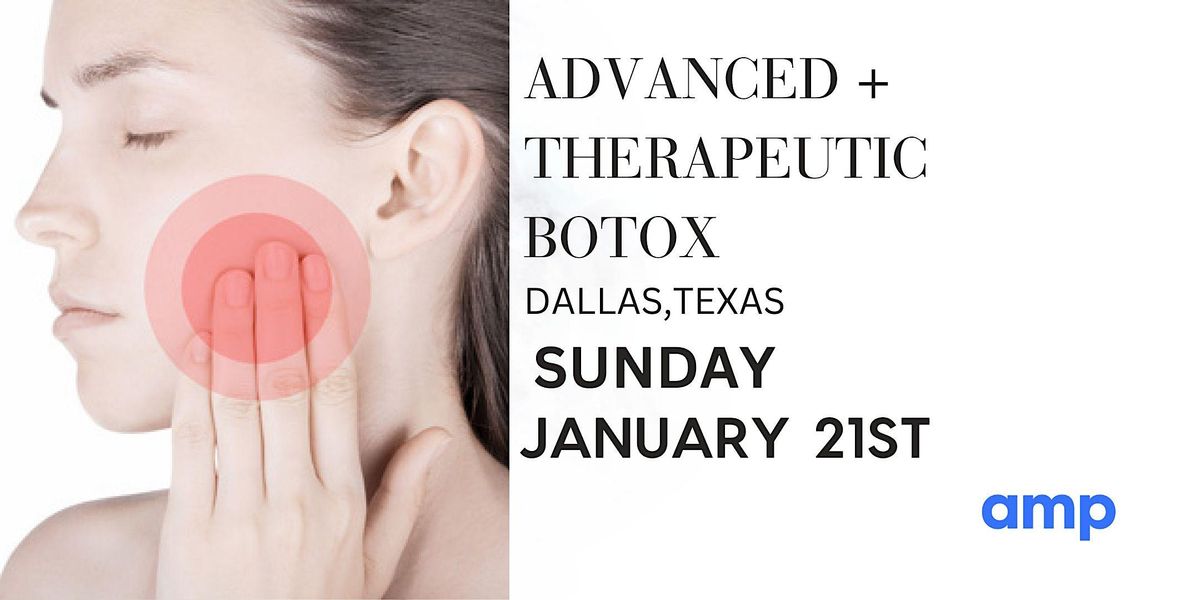 THERAPEUTIC + ADVANCED BOTOX, AMP - DALLAS, 21 January 2024 | AllEvents