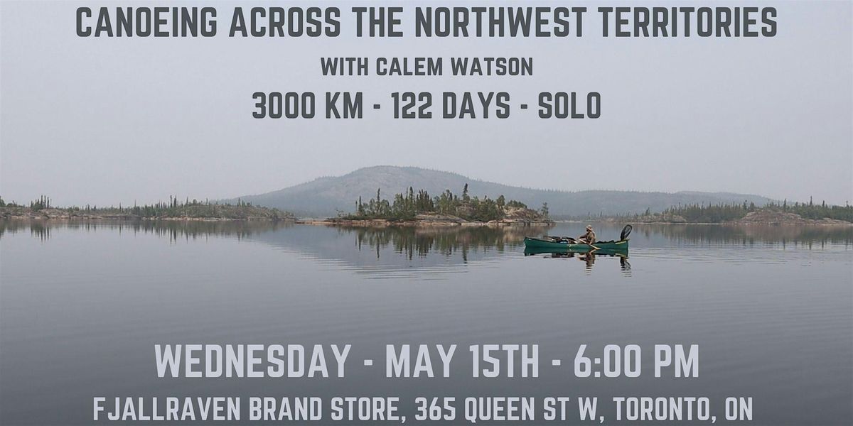 Canoeing Alone Across the Northwest Territories with Calem Watson