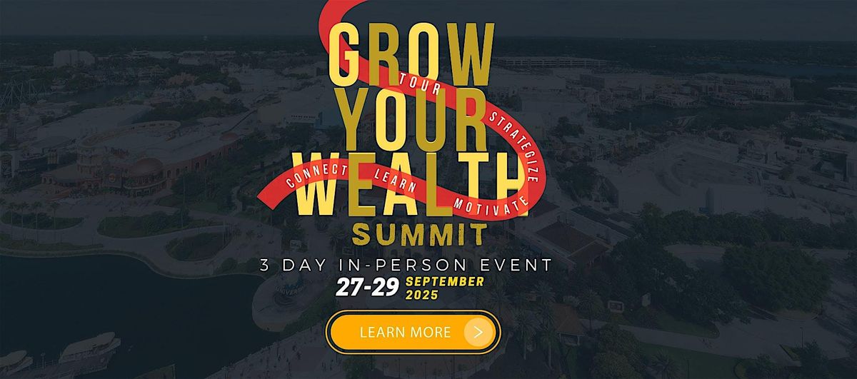 Grow Your Wealth Summit 2025 - 3-Day Real Estate Mastery Event, 27 September | Event in Kissimmee | AllEvents
