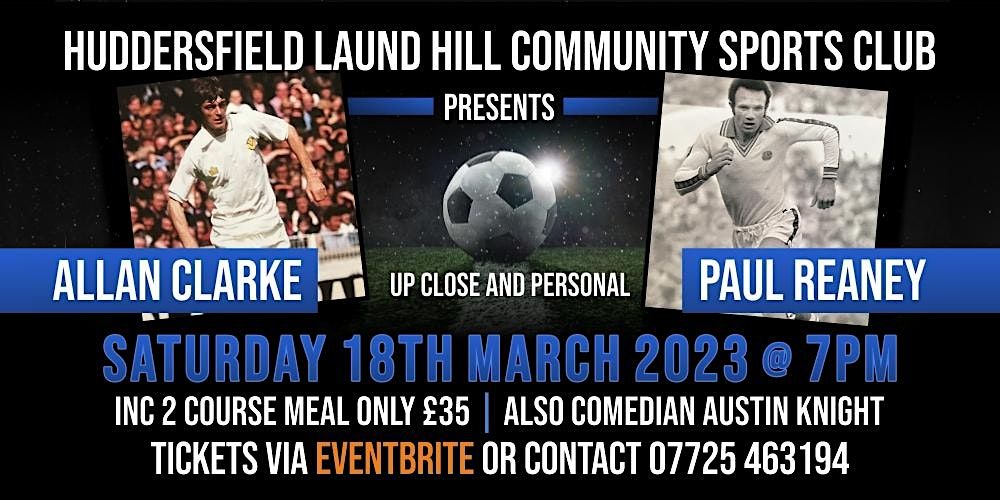Up Close and Personal with Allan Clarke and Paul Reaney, Huddersfield Laund Hill Community Club