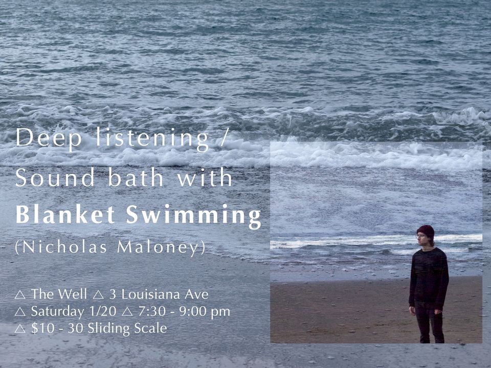 Deep Listening/Sound Bath with Blanket Swiming (Nicholas Maloney), 3