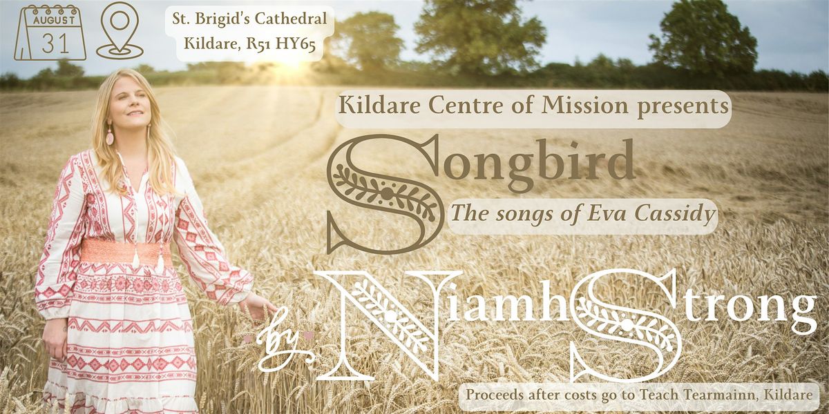 Songbird, the songs of Eva Cassidy sung by Niamh Strong with special