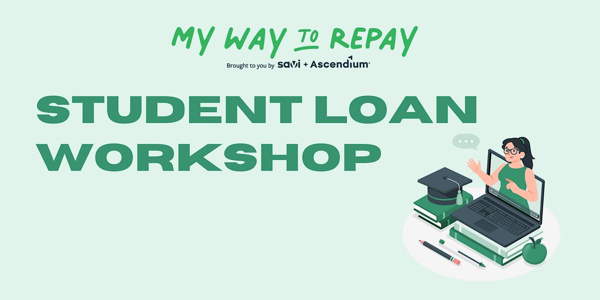 My Way to Repay Student Loan Powered by Savi + Ascendium, November 8 2023 Online