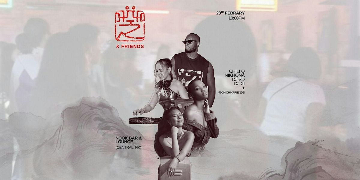 CHI CHI X FRIENDS ft. CHILI Q, NIKHONA, DJ SD, DJ XI