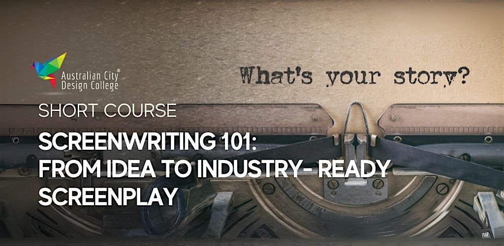 Screenwriting 101: From Idea to Industry - Ready Screenplay | Event in Melbourne | AllEvents