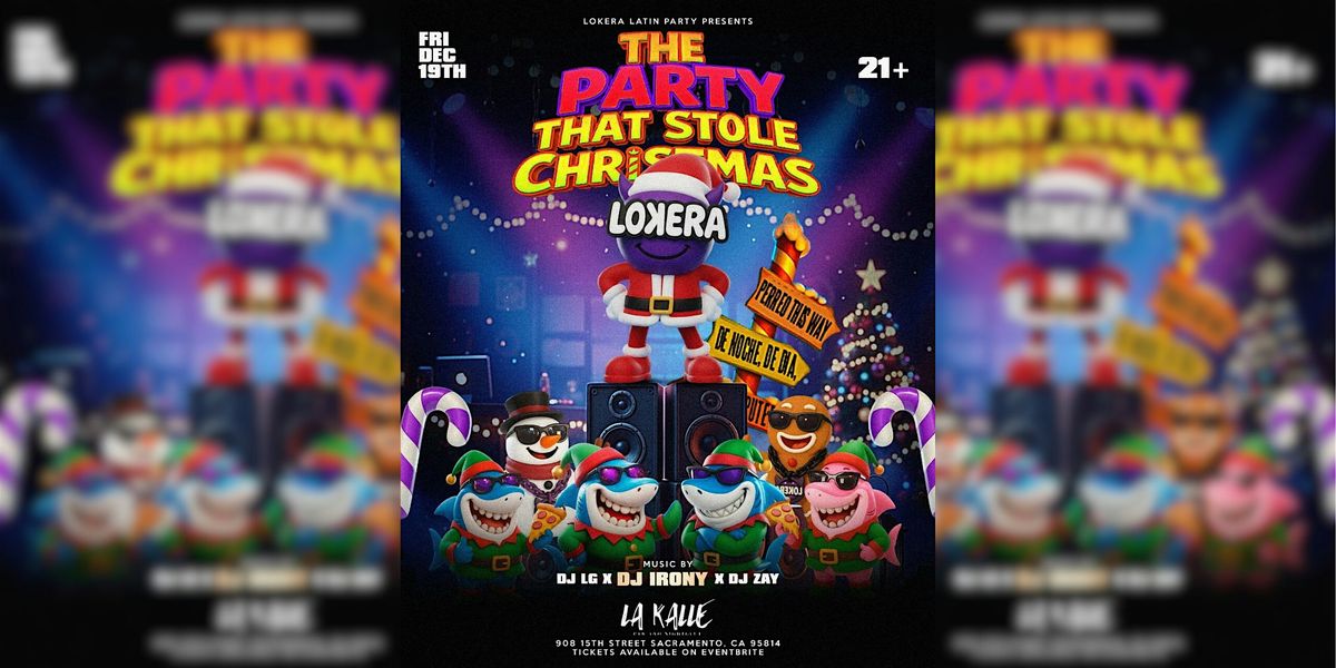 LOKERA | The PARTY That Stole Christmas, 19 December | Event in Sacramento | AllEvents