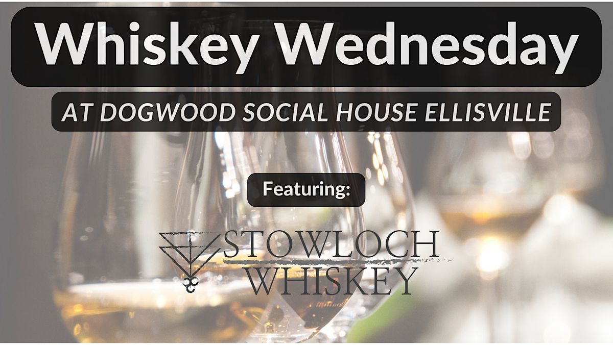 Whiskey Wednesday Featuring Stowloch Ozark Highlands Whiskey, Dogwood