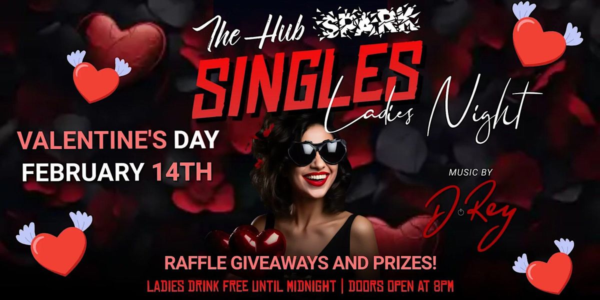 SINGLES LADIES NIGHT VALENTINES DAY EDITION, The Hub Spark, Fort