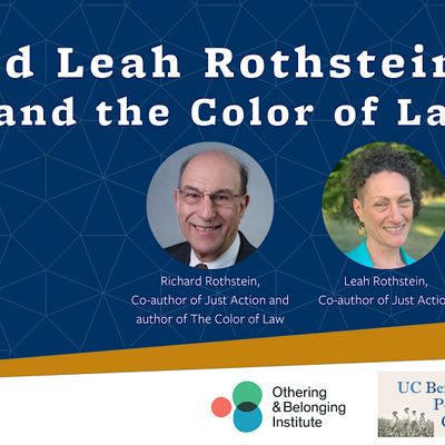 Richard and Leah Rothstein: Just Action and the Color of Law, Banatao ...