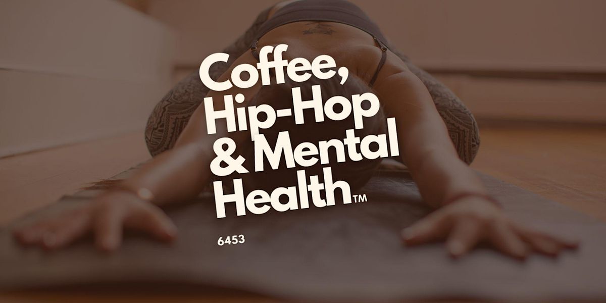 Yoga at Coffee, HipHop & Mental Health, Coffee, HipHop & Mental