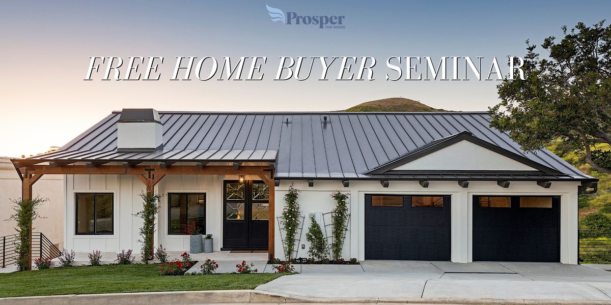 FREE Home Buyer Seminar, Prosper Real Estate, Brentwood, February 10