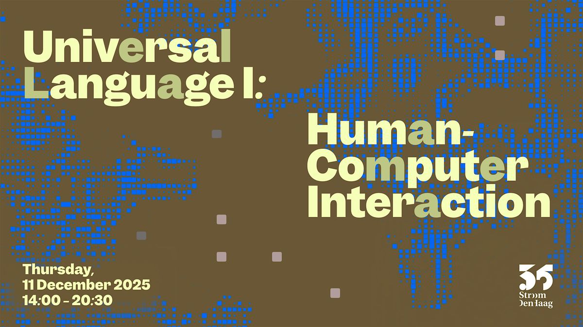 Day 1 - Universal Language I: Human-Computer Interaction, 11 December | Event in Den Haag | AllEvents