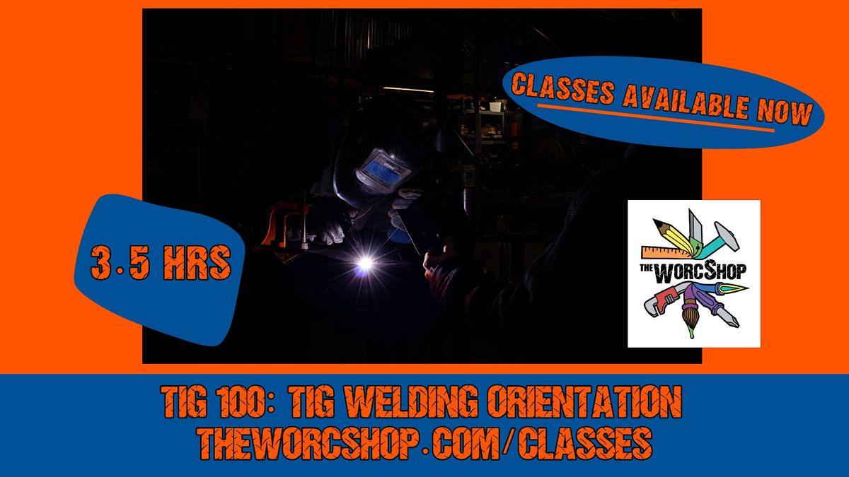 2023.12.16 TIG 100 TIG Welding Orientation, The Leicester