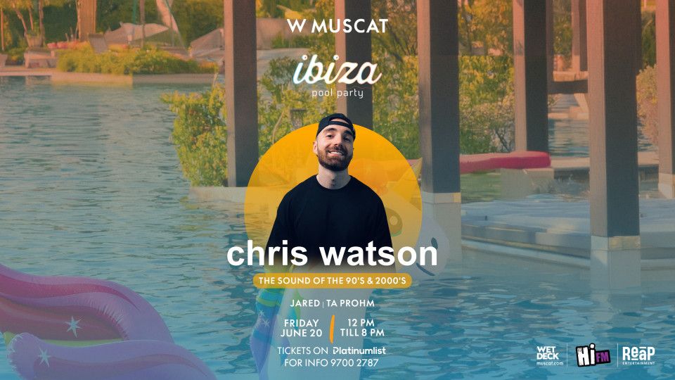 Ibiza Pool Party Presents Chris Watson in Muscat | Event in Ruwi | AllEvents