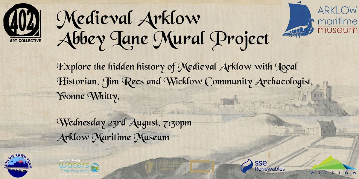 Medieval Arklow - Abbey Lane Mural Project, Arklow Maritime Museum, 23 ...