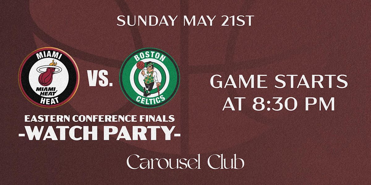 Miami Heat vs Boston Celtics Watch Party At Carousel Club!, Carousel