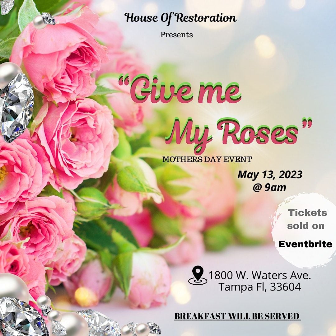 “Give Me My Roses” Mothers Day Event, 1800 W Waters Ave, Tampa, 13 May