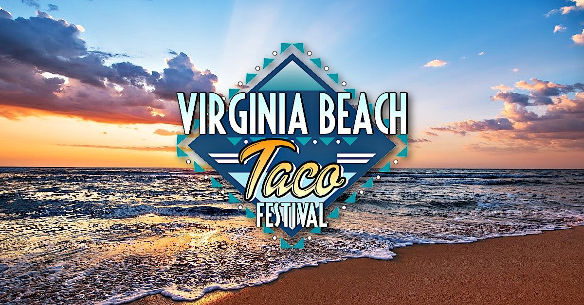 Virginia Beach Taco Festival, The Shack, Virginia Beach, 6 May to 7 May